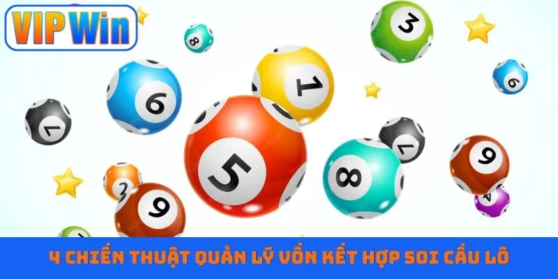 4 chiến thuật quản lý vốn kết hợp soi cầu lô