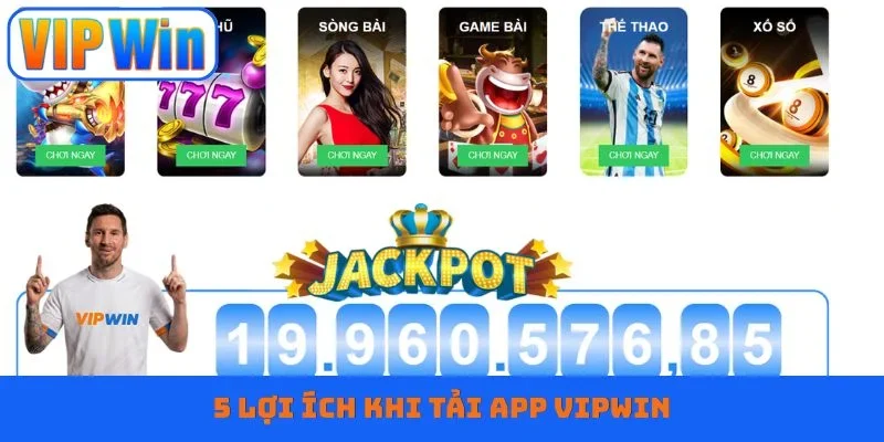 5 lợi ích khi tải app Vipwin