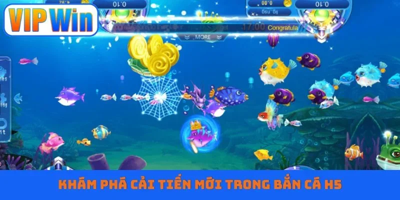 Khám phá cải tiến mới trong bắn cá H5